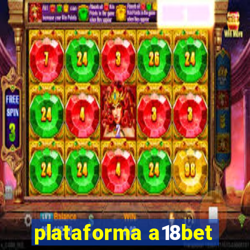 plataforma a18bet